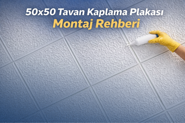 Read more about the article 50×50 Tavan Kaplama Plakası Montaj Rehberi: Yapıştırıcı Seçimi, Derz Gizleme ve Boya Öncesi Hazırlık