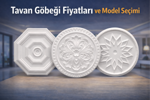 Tavan Göbeği Fiyatları ve Model Seçimi: Salon, Ofis ve Proje İşlerinde Hangi Ölçü Daha Çok Tercih Edilir?