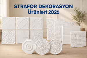 Read more about the article Strafor Dekorasyon Ürünleri 2026: Model Trendleri, Kullanım Alanları ve Doğru Ürün Seçimi